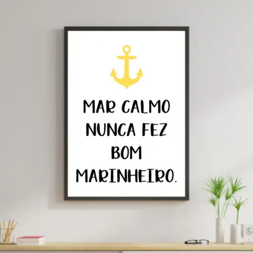 Arte Digital Quadro - Mar Calmo Nunca Fez Bom Marinheiro