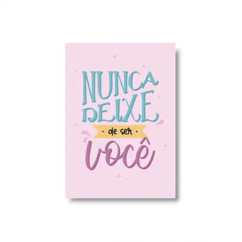 Arte Digital Quadro - Nunca Deixe de Ser Você - Lettering