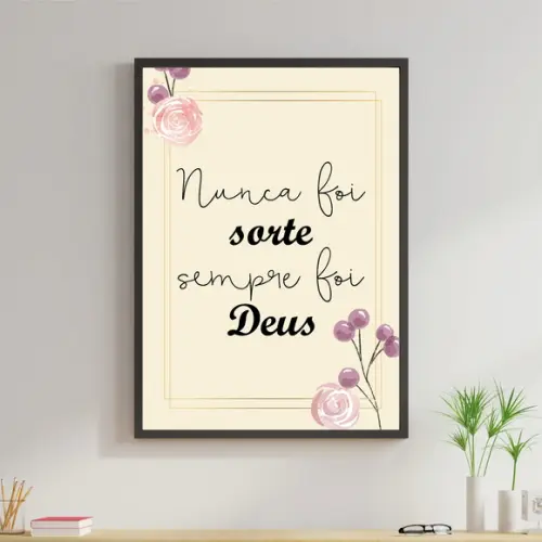 Arte Digital Quadro - Nunca foi sorte sempre foi Deus Flores
