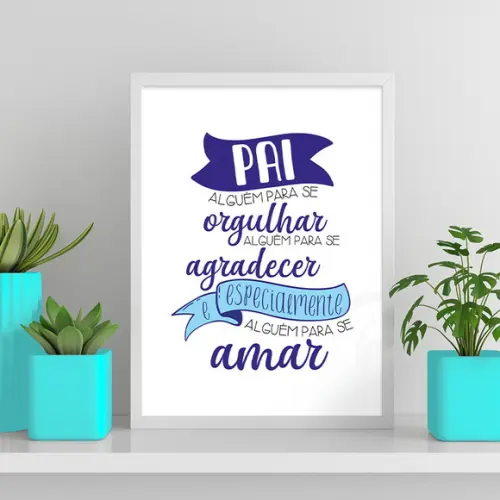 Arte Digital Quadro - Pai Alguém para se Amar