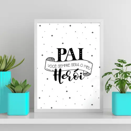 Arte Digital Quadro - Pai Você Sempre Será o Meu Herói