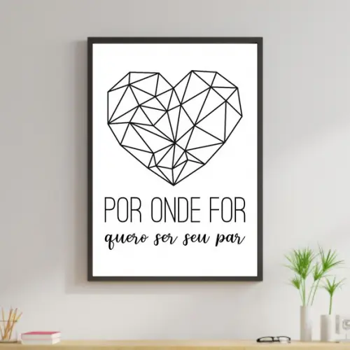 Arte Digital Quadro - Por onde for quero ser seu par Coração
