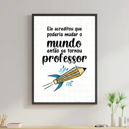 Arte Digital Quadro - Professor Mudar o mundo