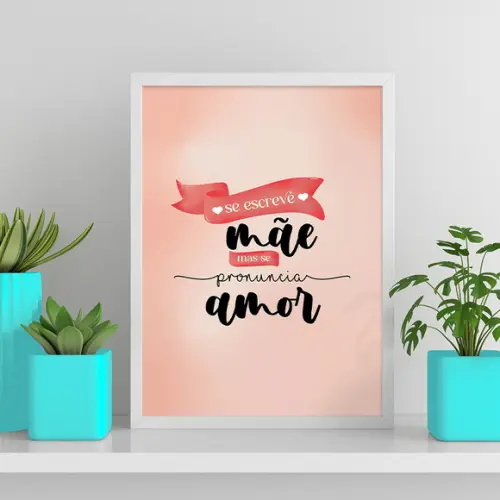 Arte Digital Quadro - se Escreve Mãe Mas se Pronuncia Amor