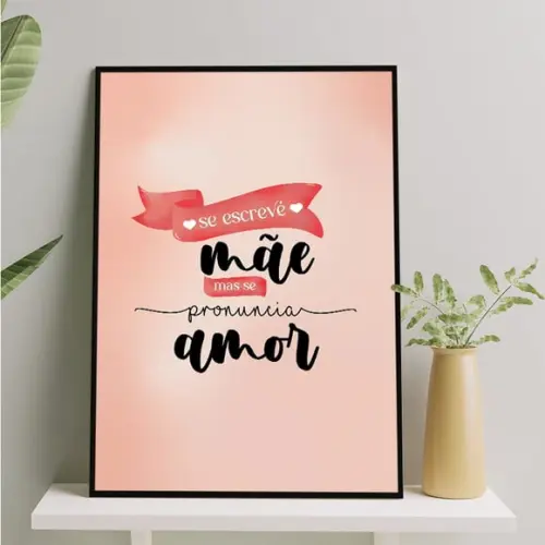 Arte Digital Quadro - se Escreve Mãe Mas se Pronuncia Amor