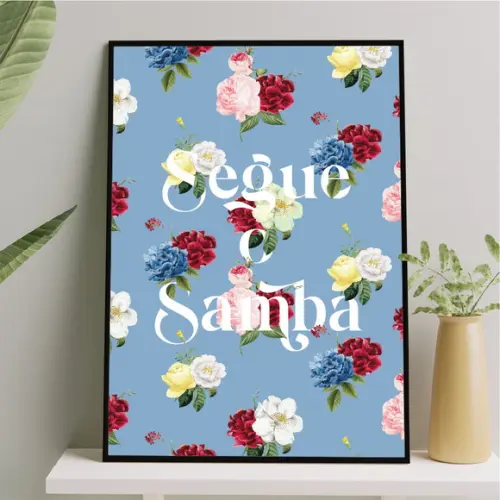 Arte Digital Quadro - Segue o Samba - Flores - Azul