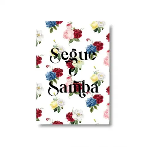 Arte Digital Quadro - Segue o Samba - Flores - Branco
