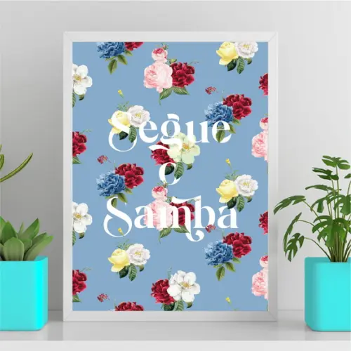 Arte Digital Quadro - Segue o Samba - Flores - Azul
