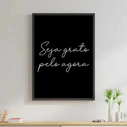 Arte Digital Quadro - Seja Grato pelo Agora Preto