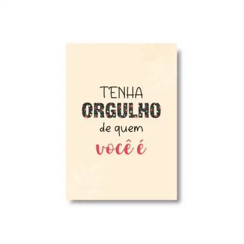 Arte Digital Quadro - Tenha Orgulho de Quem Você É - Flores