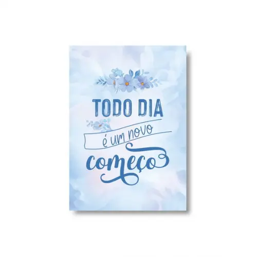 Arte Digital Quadro - Todo Dia É Um Novo Começo Flores