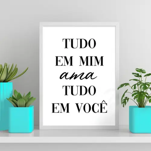 Arte Digital Quadro - Tudo em Mim Ama Tudo em Você