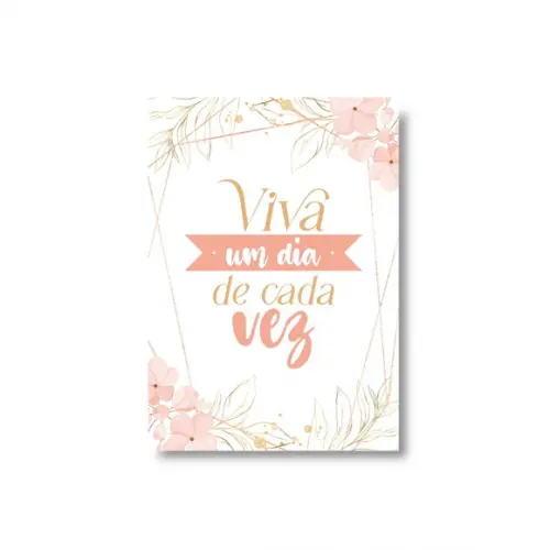 Arte Digital Quadro - Viva Um Dia de Cada Vez - Flores Rosa