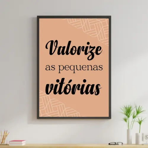 Arte Digital Quadro - Valorize as pequenas vitórias
