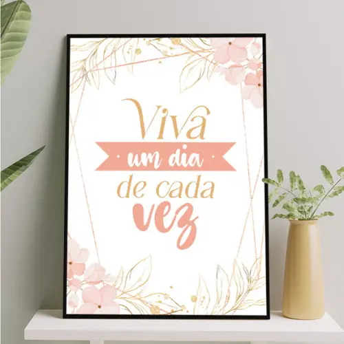Arte Digital Quadro - Viva Um Dia de Cada Vez - Flores Rosa