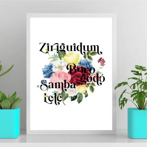 Arte Digital Quadro - Ziriguidum Borogodó Samba Lelê Flores
