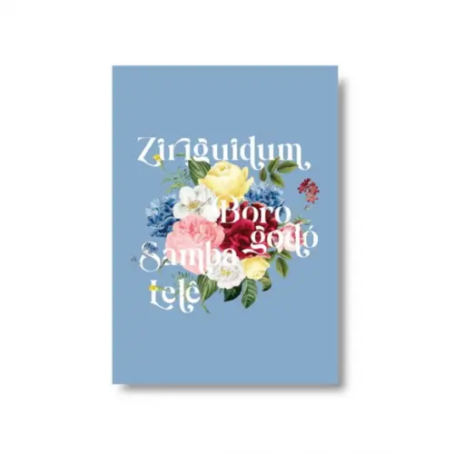 Arte Digital Quadro - Ziriguidum Borogodó Samba Lelê Flores