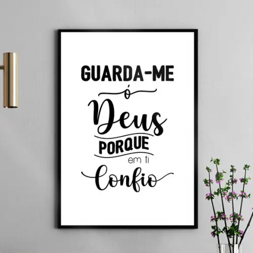 Arte Quadro Digital - Guarda-me Ó Deus Porque em Ti Confio