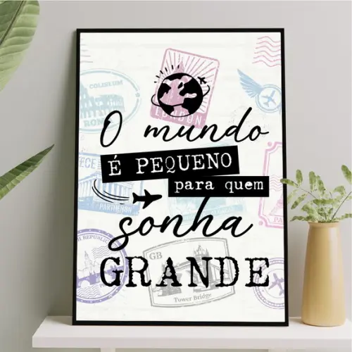 Arte Quadro Digital - o Mundo É Pequeno P Quem Sonha Grande