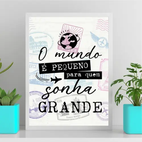 Arte Quadro Digital - o Mundo É Pequeno P Quem Sonha Grande