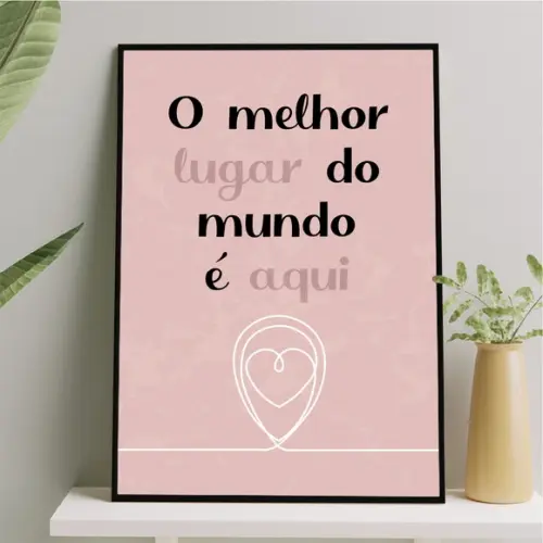 Arte Quadro Digital - o Melhor Lugar do Mundo É Aqui - Rosa