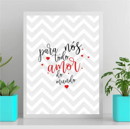 Arte Quadro Digital - para Nós Todo Amor do Mundo - Chevron
