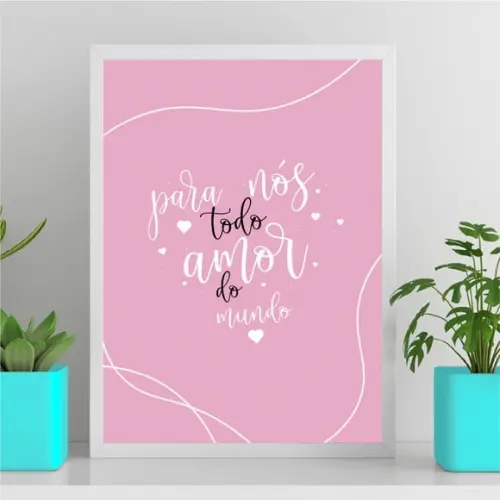 Arte Quadro Digital - para Nós Todo Amor do Mundo - Rosa