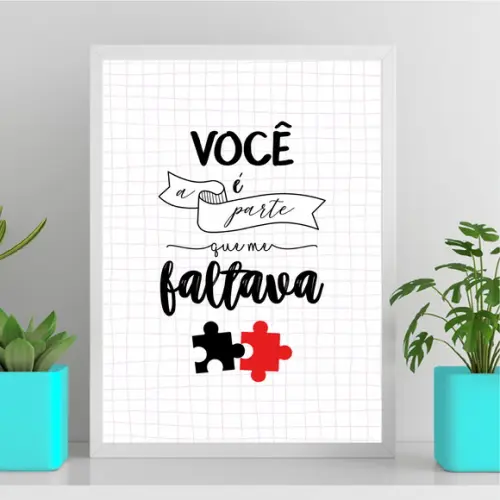 Arte Quadro Digital - Você É a Parte Que Me Faltava