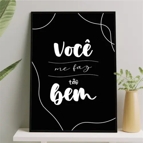 Arte Quadro Digital - Você Me Faz Tão Bem - Preto e Branco