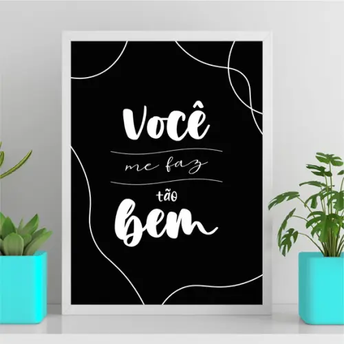 Arte Quadro Digital - Você Me Faz Tão Bem - Preto e Branco