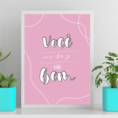 Arte Quadro Digital - Você Me Faz Tão Bem - Rosa e Branco