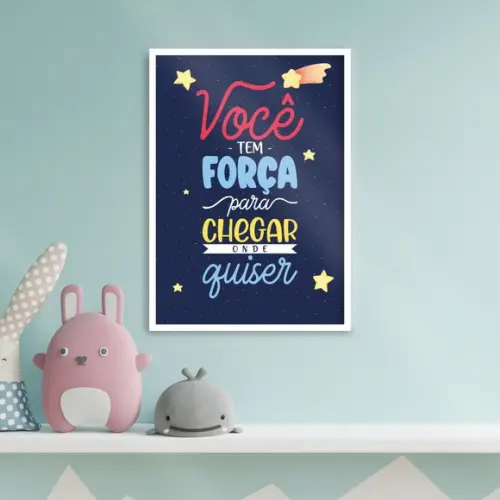 Arte Quadro Digital - Você Tem Força para Chegar Onde Quiser