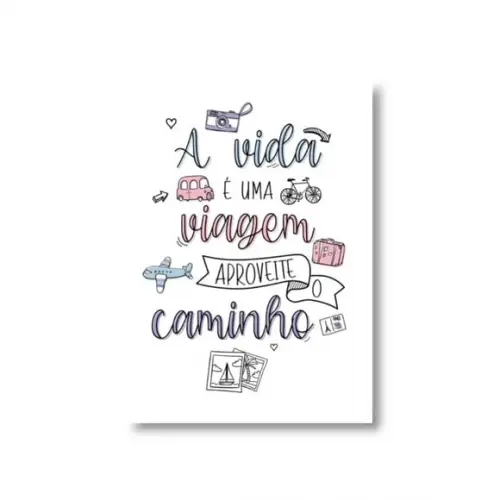 Arte Quadro Digital- a Vida É Uma Viagem Aproveite o Caminho