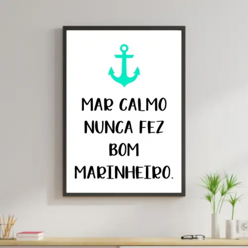Quadro Digital - Mar calmo nunca fez bom marinheiro