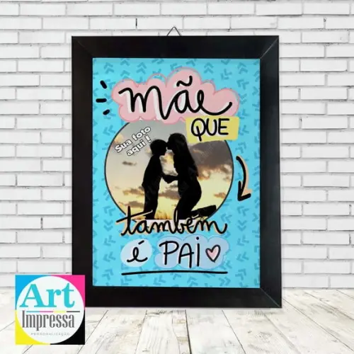 Quadro Dia dos Pais com Foto Mãe Que Também É Pai