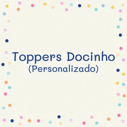 Toppers Docinho -