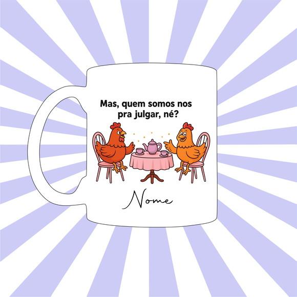 Caneca Mais Quem Somos Nós para Julgar Neh?