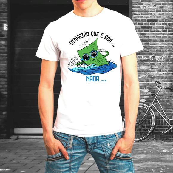 Camiseta Dinheiro Que É Bom Nada