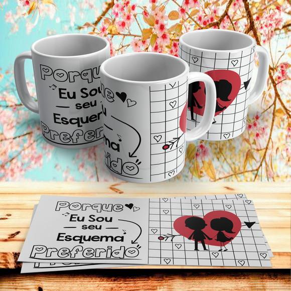Caneca Dia dos Namorados Porque Eu Sou Seu Esquema Preferido