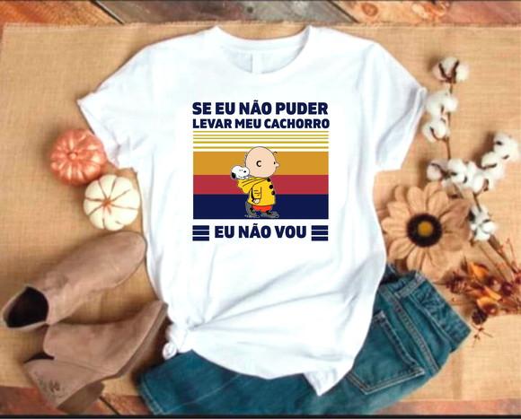 Camiseta Se Eu Não Puder Levar Meu Cachorro Eu Não Vou