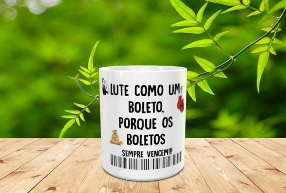 Caneca Lute Como Um Boleto, Porque os Boletos Sempre Vencem