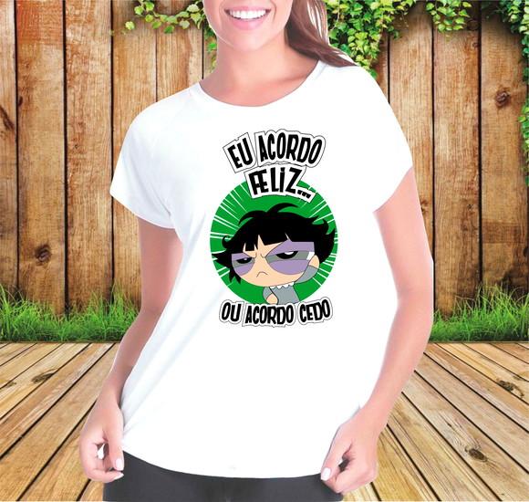 Camiseta Docinho Eu Acordo Feliz ou Acordo Cedo