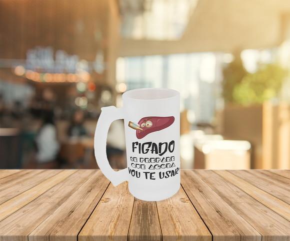Caneca de Chopp Figado se prepare que vou te usar