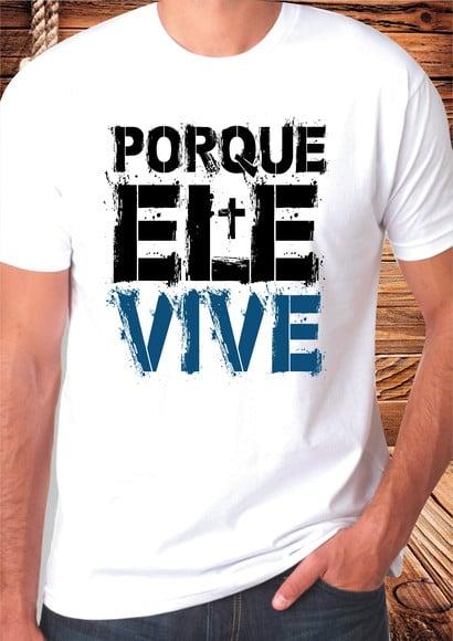 Camiseta Gospel Porque Ele Vive