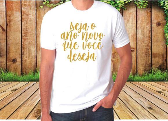 Camiseta Seja o Ano Novo Que Você Deseja