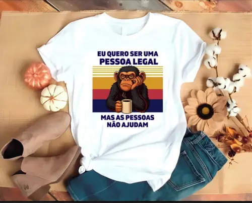 Camiseta Macaco Eu Quero Ser Uma Pessoa Legal Mas ....