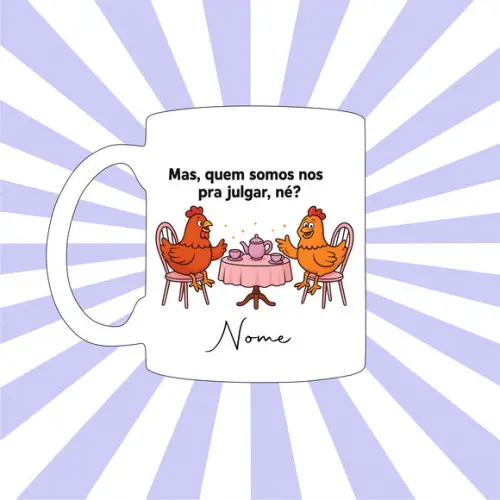 Caneca Mais Quem Somos Nós para Julgar Neh?