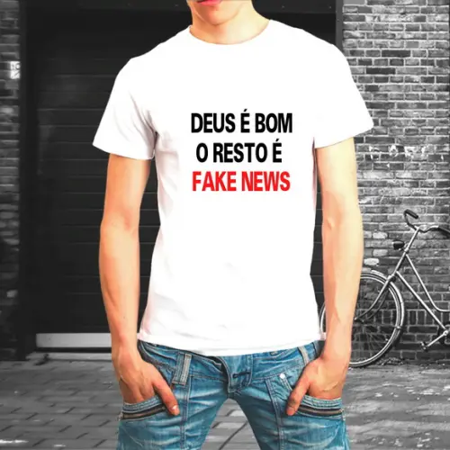 Camiseta Deus É Bom o Resto É Fake News