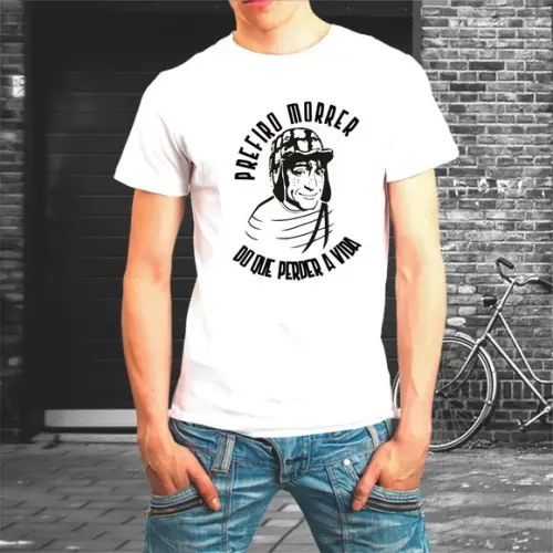 Camiseta Prefiro Morrer do Que Perder a Vida