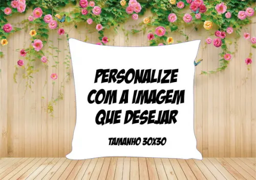 Almofadas Personalizadas 30x30 (Personalize como desejar)